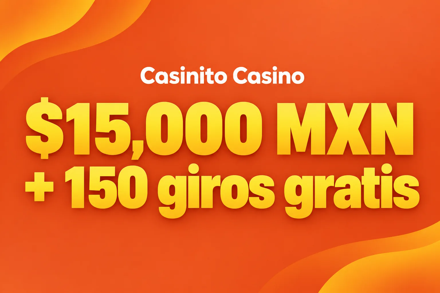$15,000 MXN + 150 giros gratis